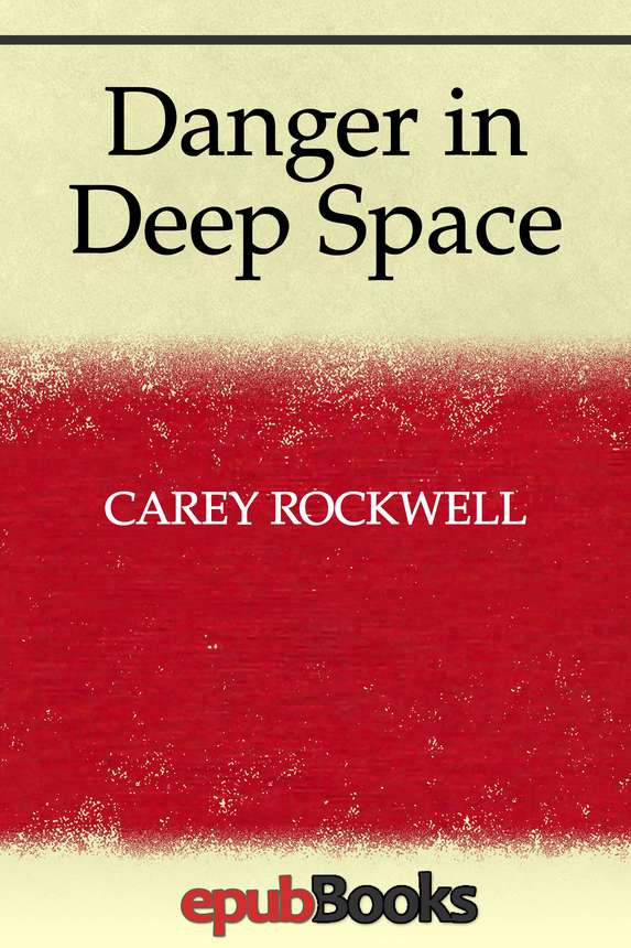 Danger In Deep Space Carey Rockwell