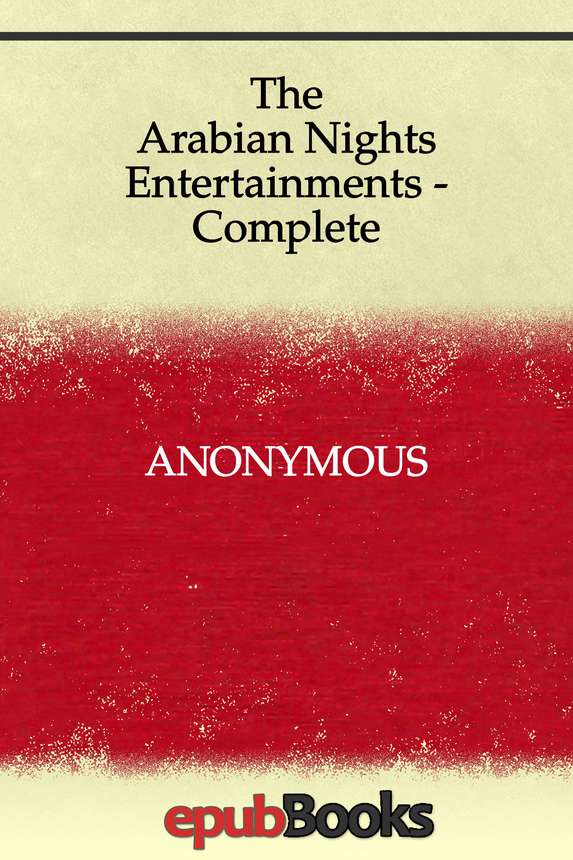 The Arabian Nights Entertainments Complete Anonymous