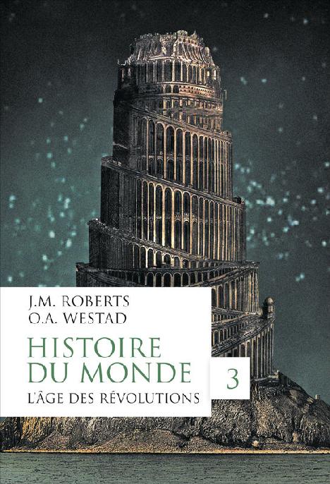 Histoire Du Monde 03 Lge Des Rvolutions John M Roberts