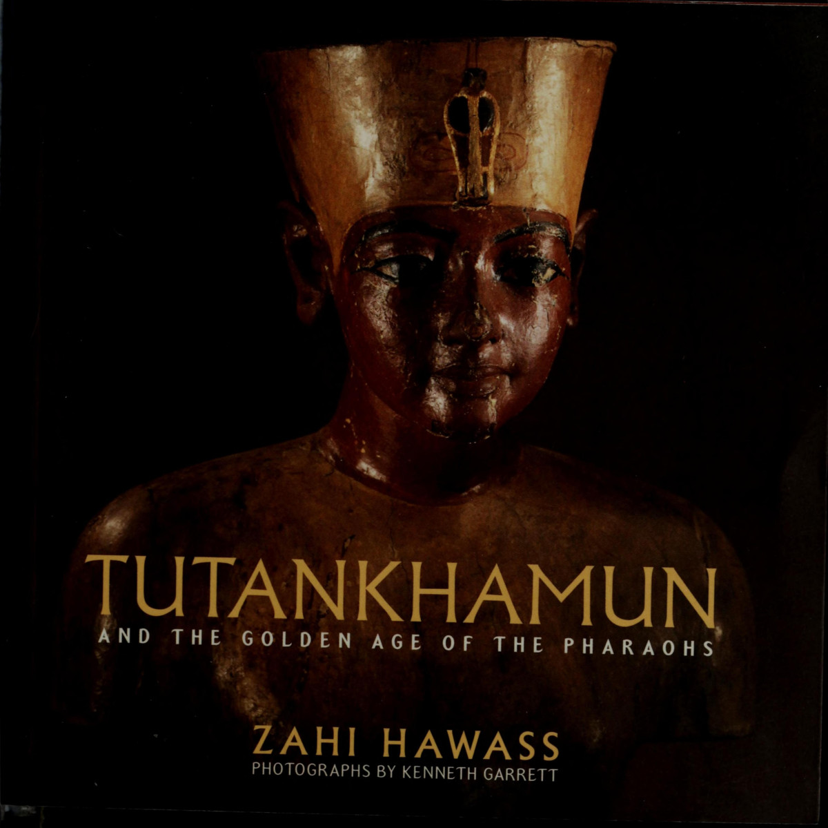 Tutankhamun And The Golden Age Of The Pharaohs 1st Edition Zahi Hawass
