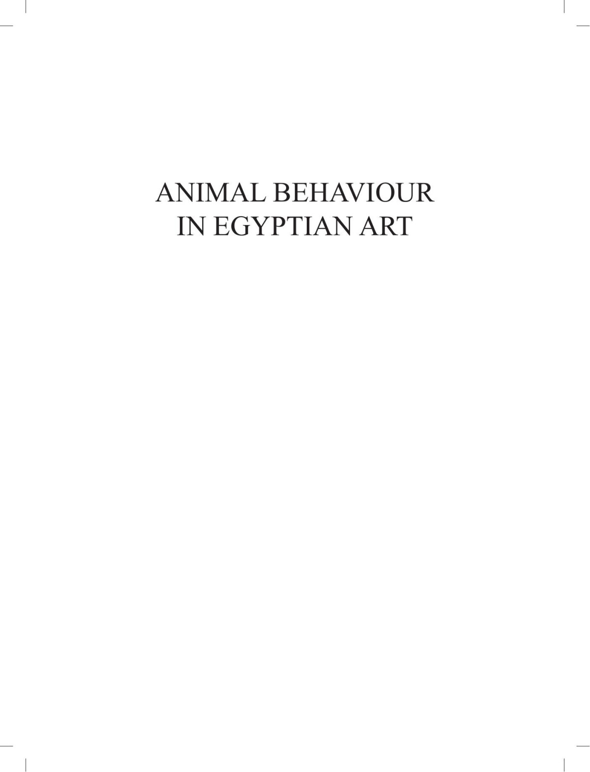 Animal Behaviour In Egyptian Art Representations Of The Natural World In Memphite Tomb Scenes 1st Edition Linda Evans