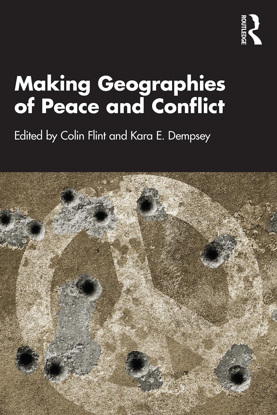 Making Geographies Of Peace And Conflict 1st Edition Colin Flint