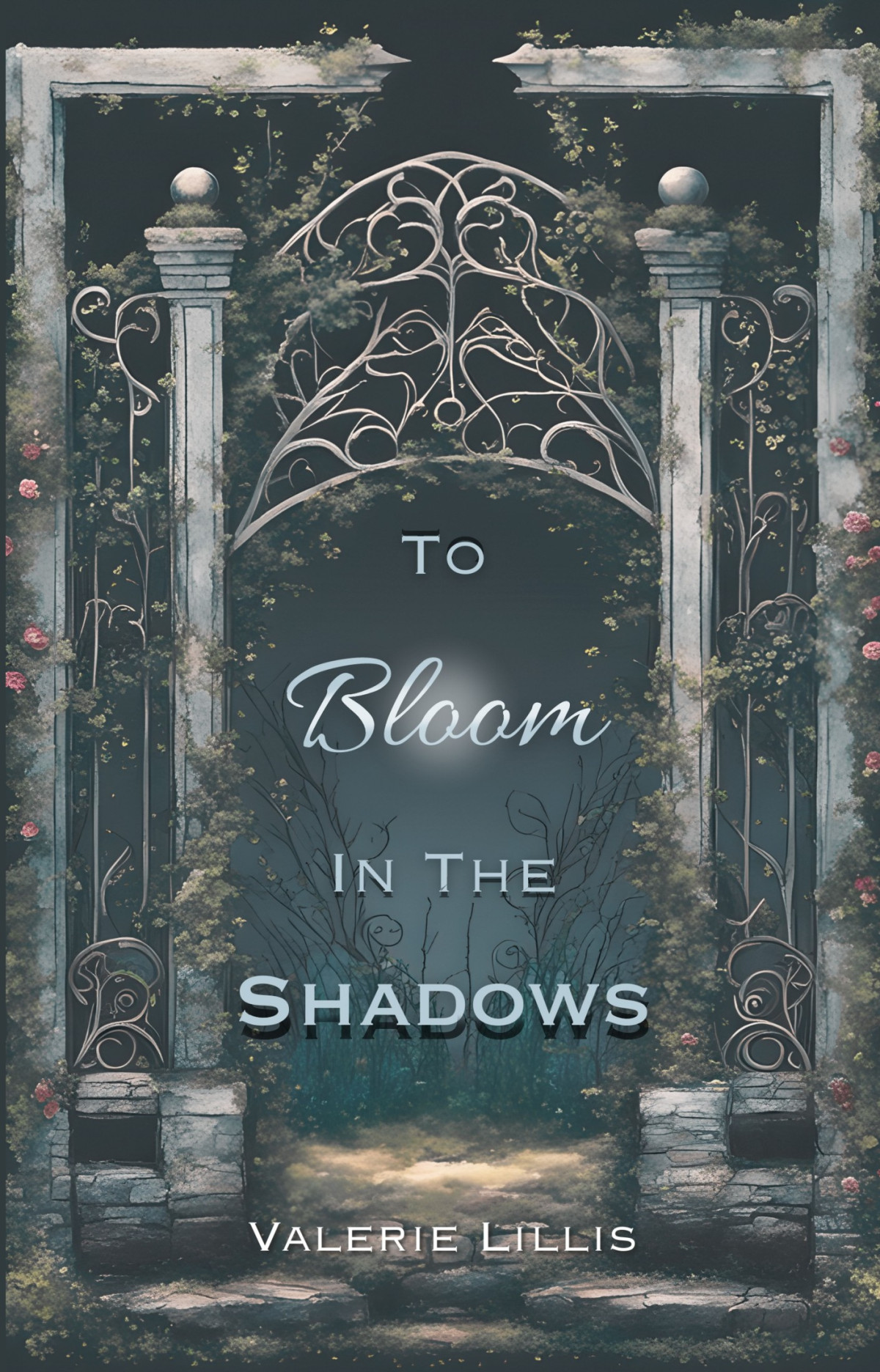 To Bloom In The Shadows Valerie Lillis