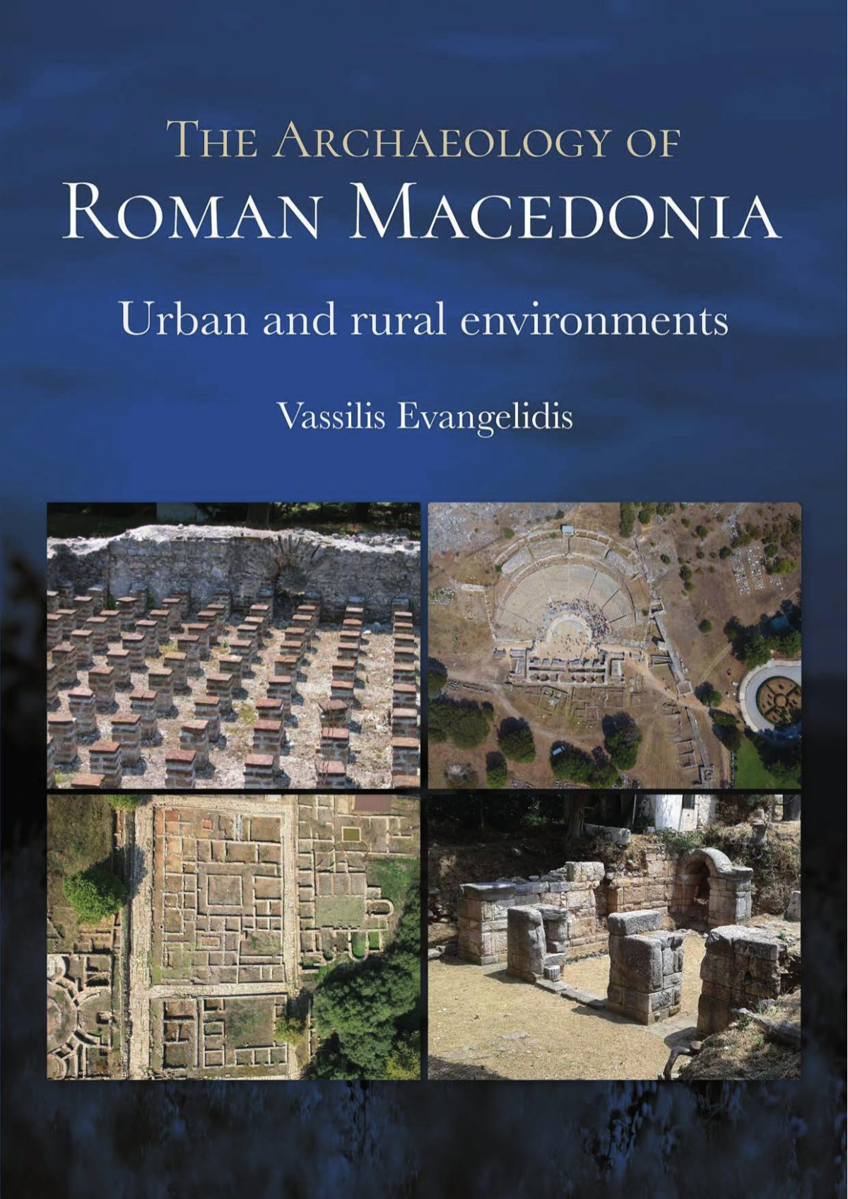 The Archaeology Of Roman Macedonia Urban And Rural Environments Evangelidis