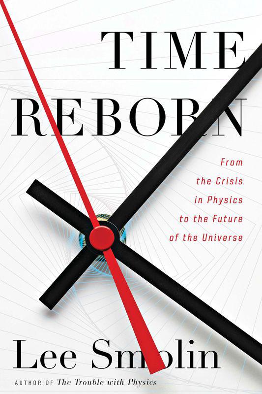 Time Reborn From The Crisis In Physics To The Future Of The Universe Lee Smolin