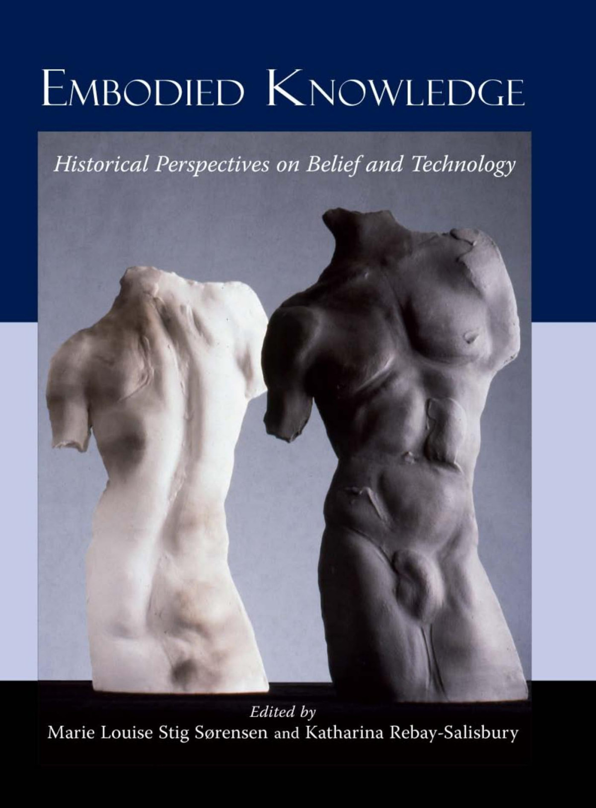 Embodied Knowledge Perspectives On Belief And Technology Marie Louise Stig Sorensen