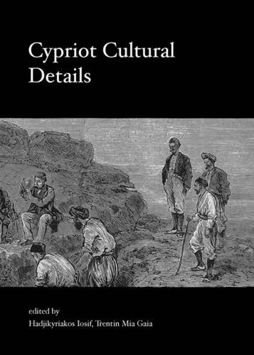 Cypriot Cultural Details Proceedings Of The 10th Annual Meeting Of Young Researchers In Cypriot Archaeology Iosif Hadjikyriako