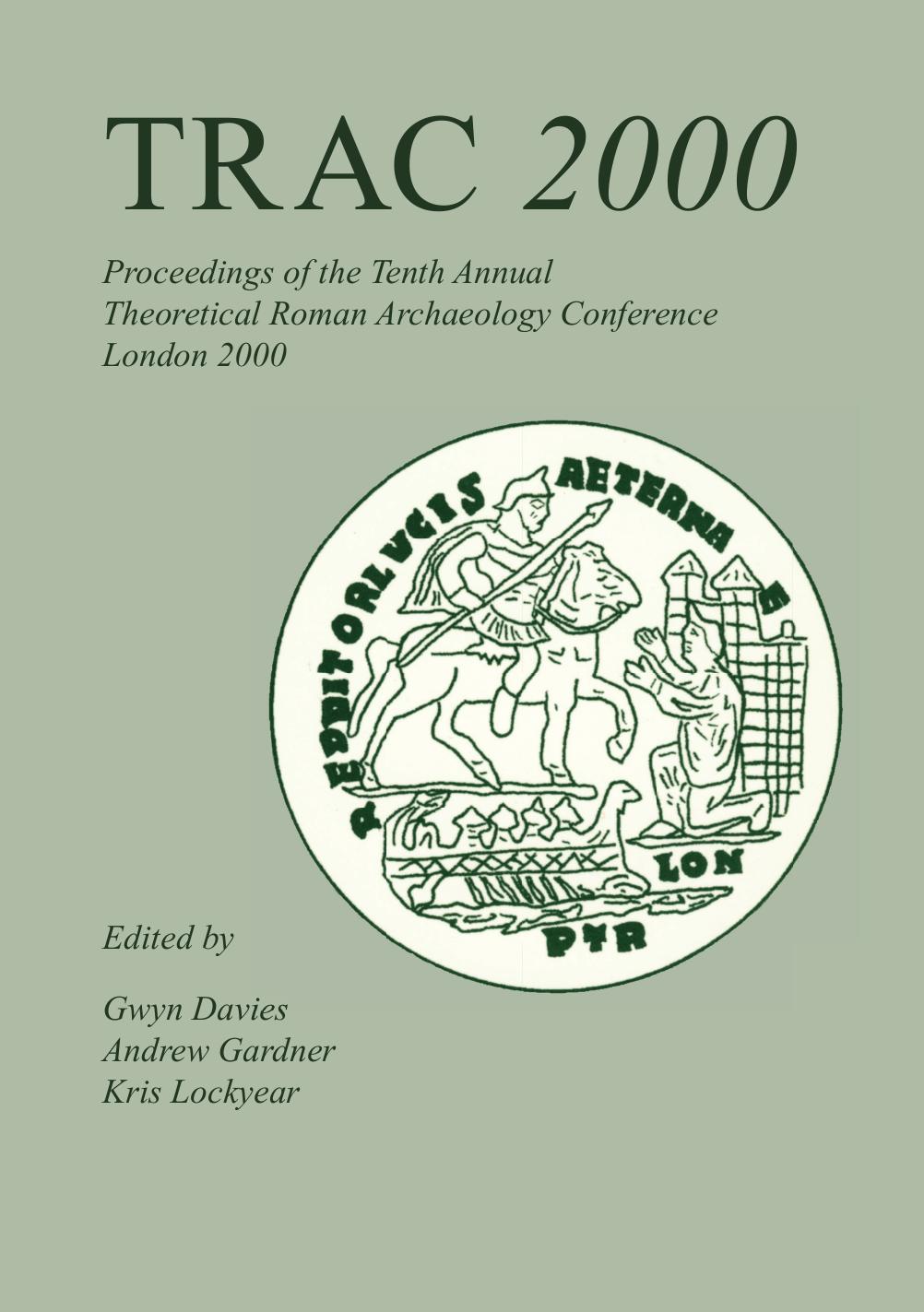 Trac 2000 Proceedings Of The Tenth Annual Theoretical Archaeology Conference London 2000 Illustrated Gwyn Davies