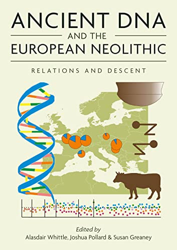 Ancient Dna And The European Neolithic Relations And Descent Alasdair Whittle