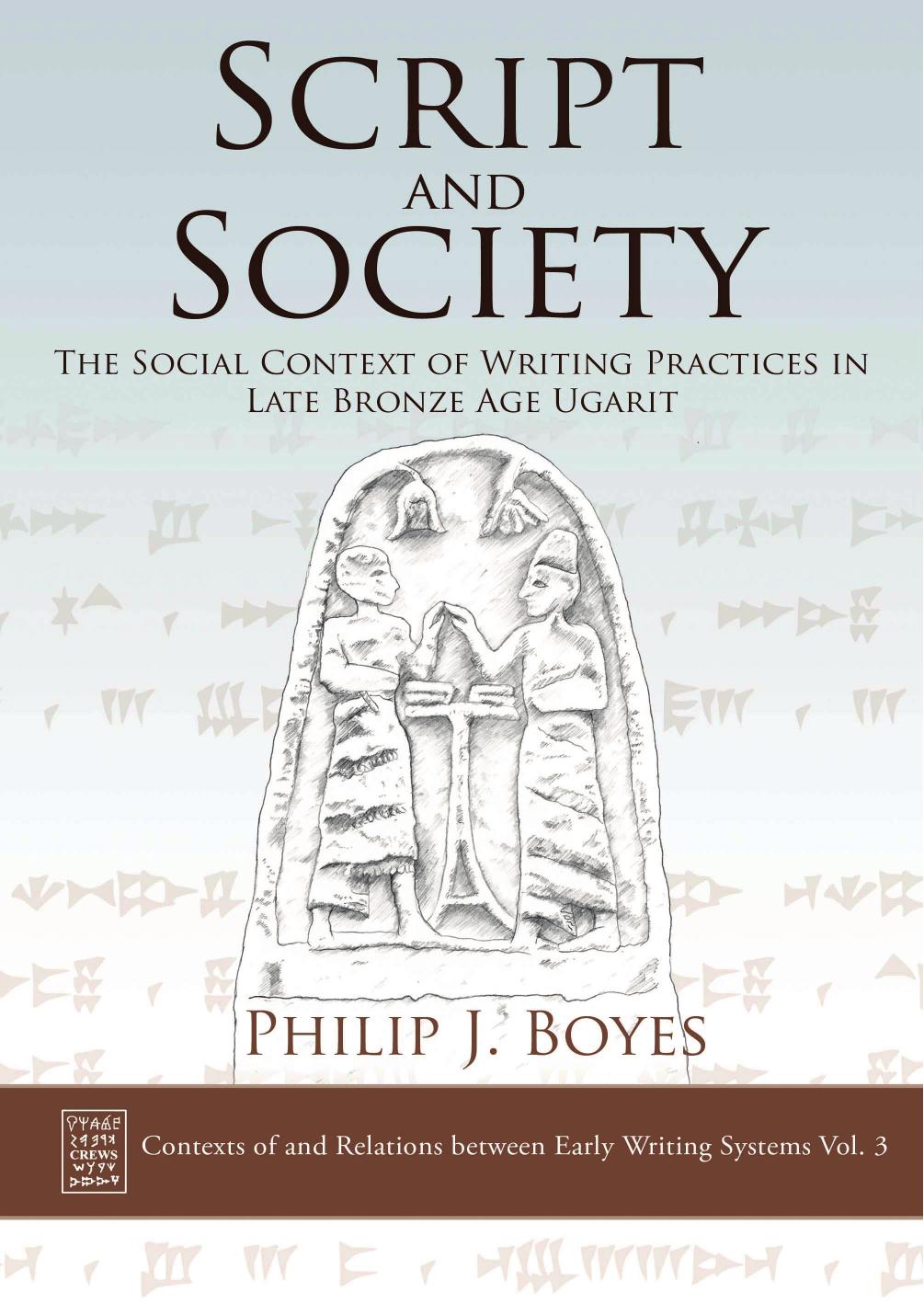 Script And Society The Social Context Of Writing Practices In Late Bronze Age Ugarit Philip J Boyes
