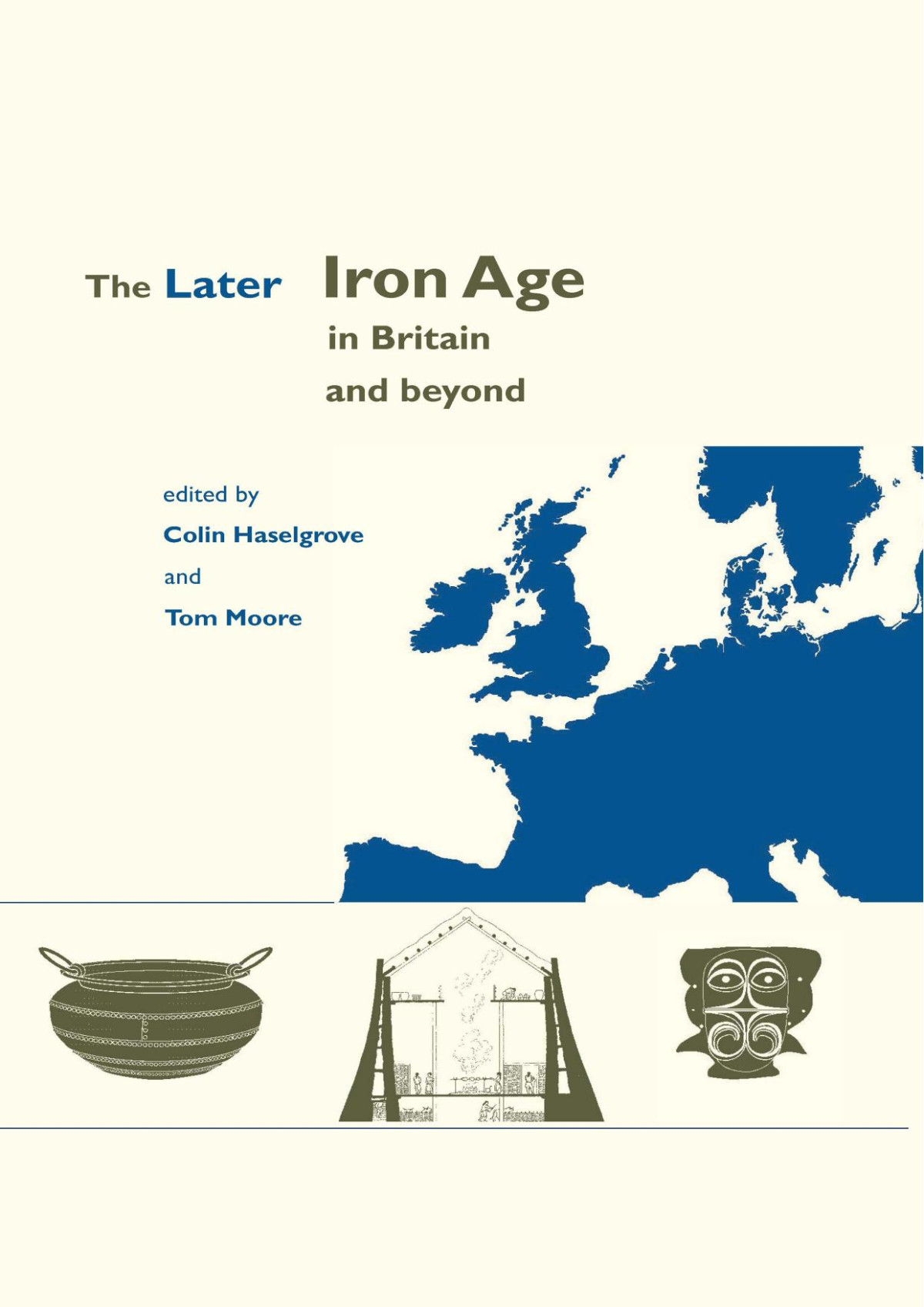 The Later Iron Age In Britain And Beyond Colin Haselgrove Tom Moore