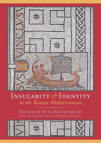 Insularity And Identity In The Roman Mediterranean Anna Kouremenos
