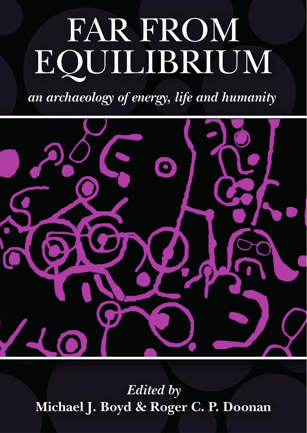 Far From Equilibrium An Archaeology Of Energy Life And Humanity A Response To The Archaeology Of John C Barrett Michael J Boyd