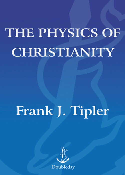 The Physics Of Christianity Frank J Tipler