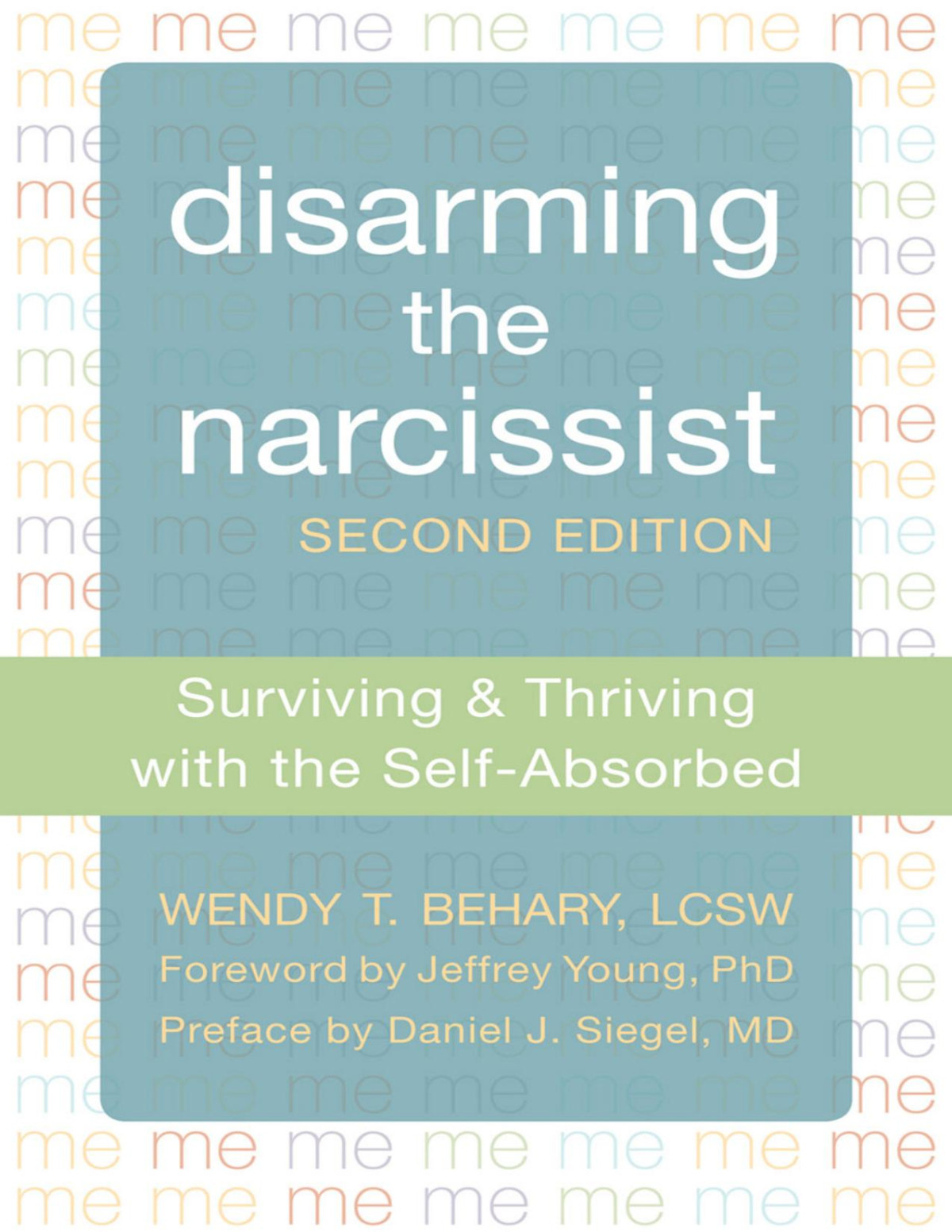 Disarming The Narcissist Surviving And Thriving With The Selfabsorbed 2nd Wendy T Behary