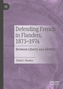 Defending French In Flanders 18731974 David J Hensley