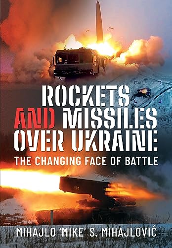 Rockets And Missiles Over Ukraine The Changing Face Of Battle Mihajlovi