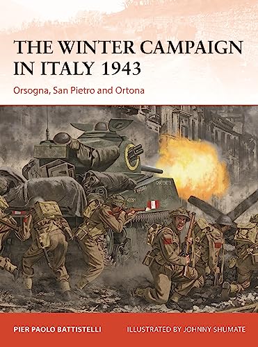 The Winter Campaign In Italy 1943 Orsogna San Pietro And Ortona 1st Pier Paolo Battistelli