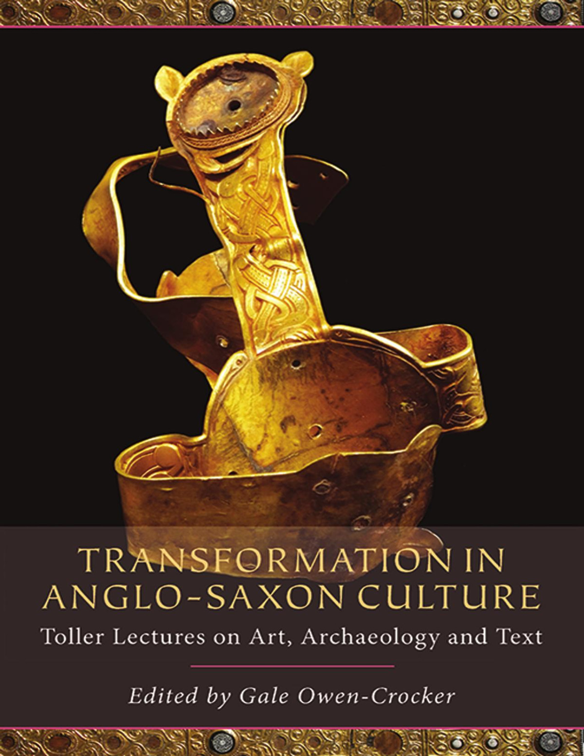 Transformation In Anglosaxon Culture Toller Lectures On Art Archaeology And Text Charles Insley