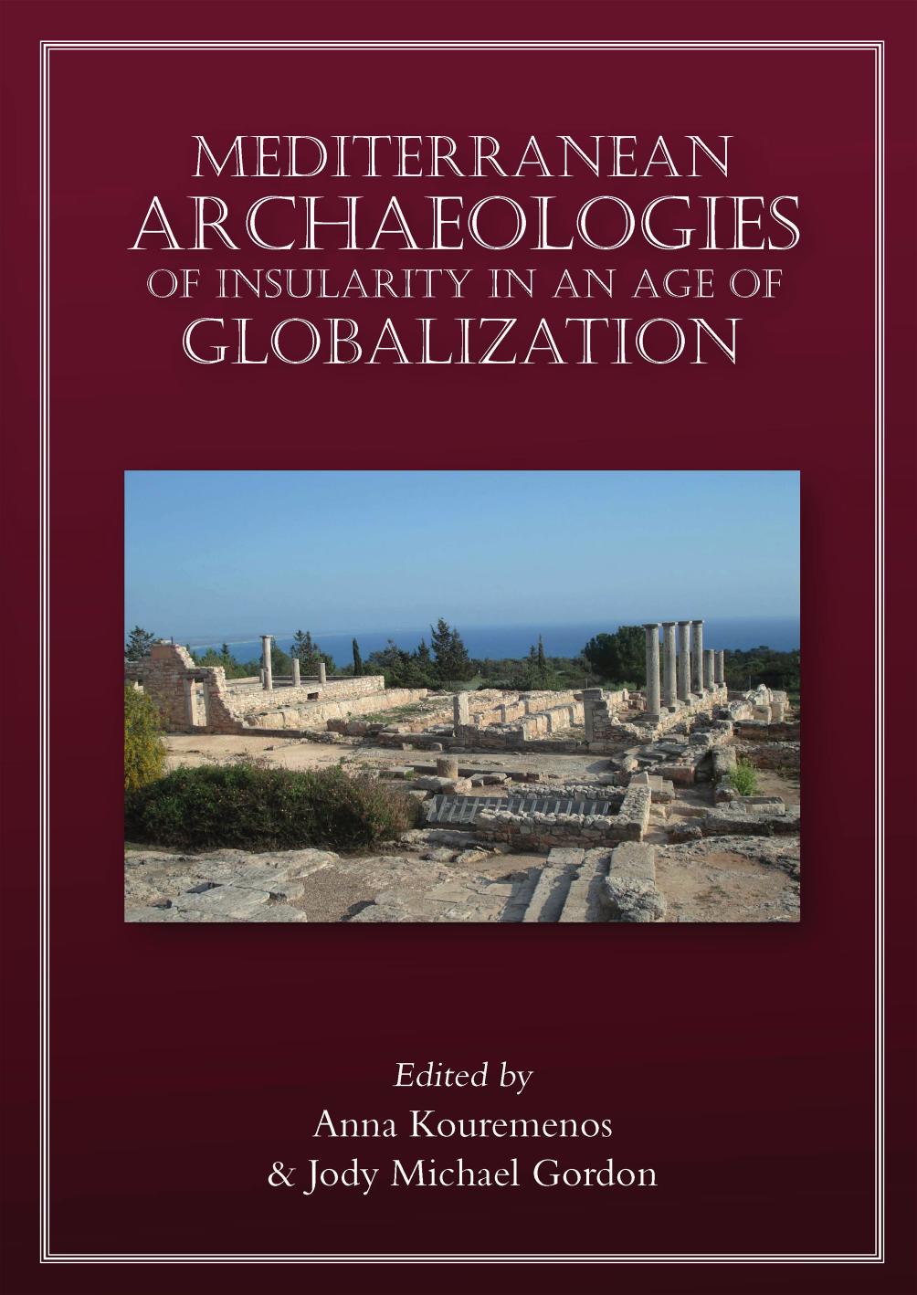 Mediterranean Archaeologies Of Insularity In An Age Of Globalization Anna Kouremenos
