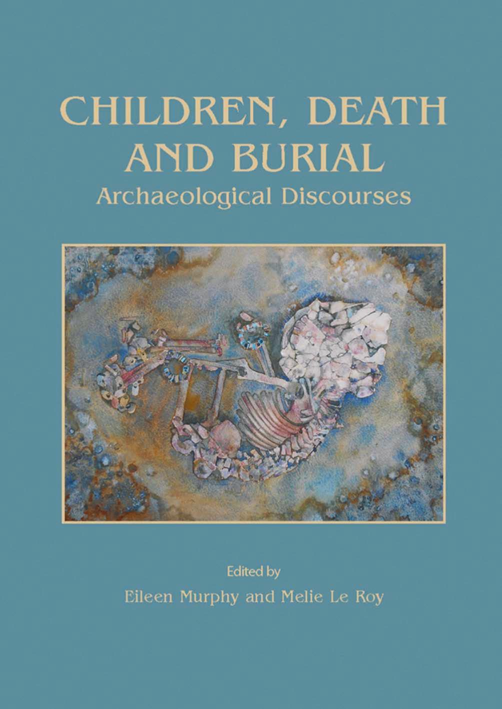 Children Death And Burial Archaeological Discourses Eileen Murphy
