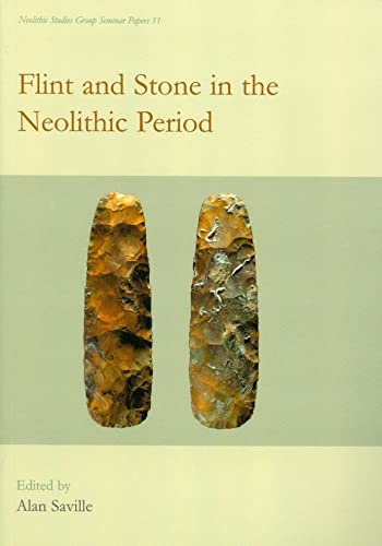 Flint And Stone In The Neolithic Period Alan Saville