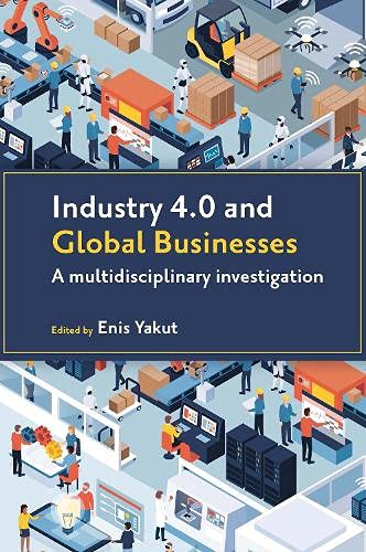 Industry 40 And Global Businesses A Multidisciplinary Investigation