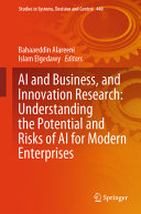 Ai And Business And Innovation Research Understanding The Potential And Risks Of Ai For Modern Enterprises Bahaaeddin Alareeni