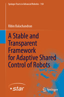 A Stable And Transparent Framework For Adaptive Shared Control Of Robots Ribin Balachandran