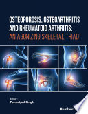 Osteoporosis Osteoarthritis And Rheumatoid Arthritis An Agonizing Skeletal Triad Puneetpal Singh