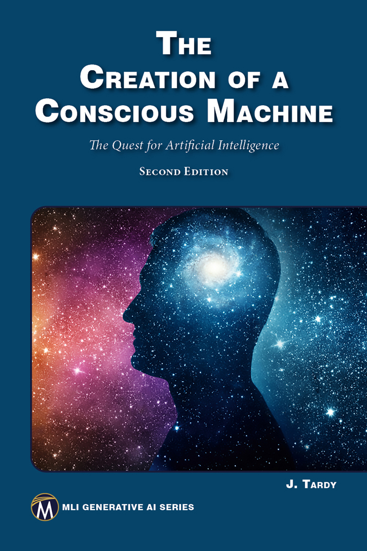 The Creation Of A Conscious Machine 2nd Edition 2nd Jean E Tardy