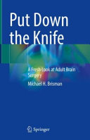 Put Down The Knife A Fresh Look At Adult Brain Surgery Michael H Brisman