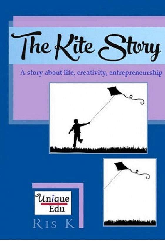 The Kite Story A Story About Life Creativity Entrepreneurship 1st Edition Ris K