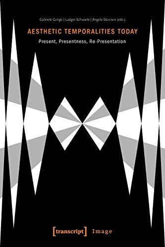 Aesthetic Temporalities Today Present Presentness Representation Gabriele Genge
