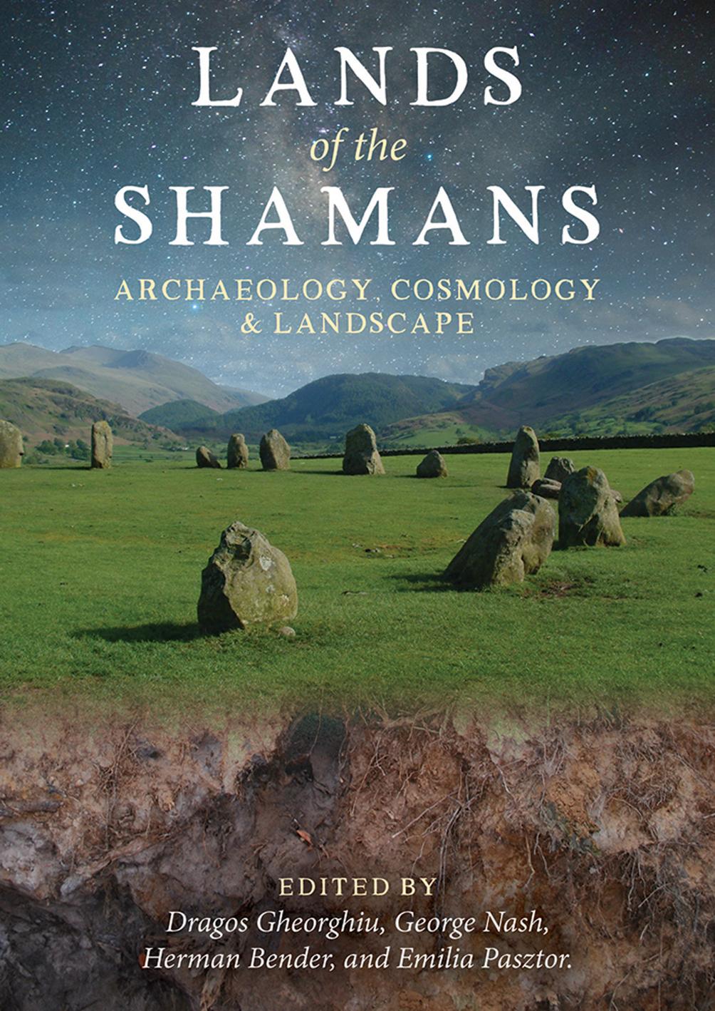 Lands Of The Shamans Archaeology Cosmology And Landscape 1st Edition Dragos Gheorghiu