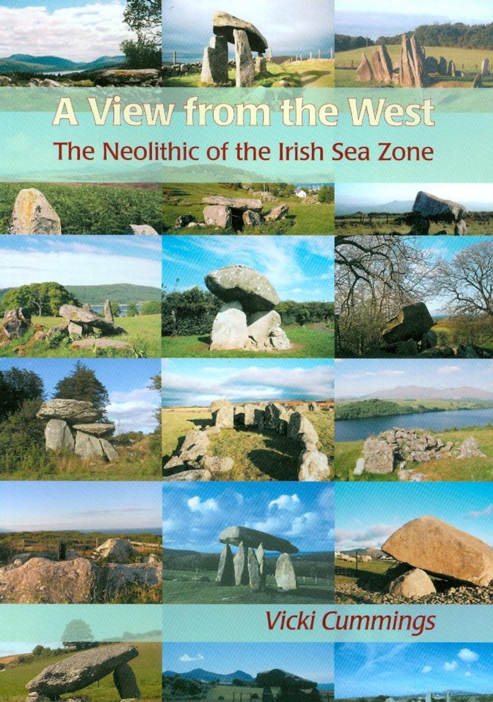 A View From The West The Neolithic Of The Irish Sea Zone Vicki Cummings