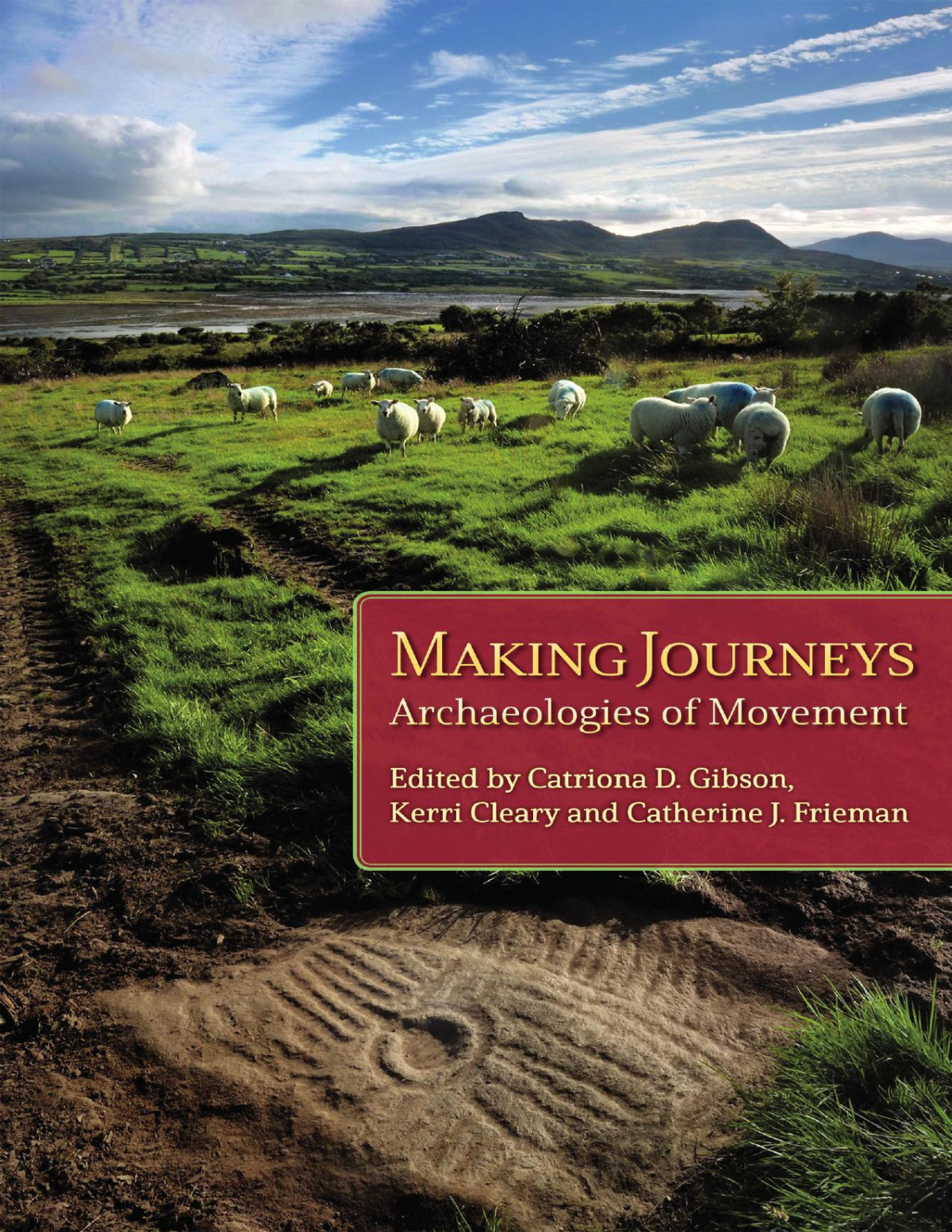 Making Journeys Archaeologies Of Mobility Catriona D Gibson