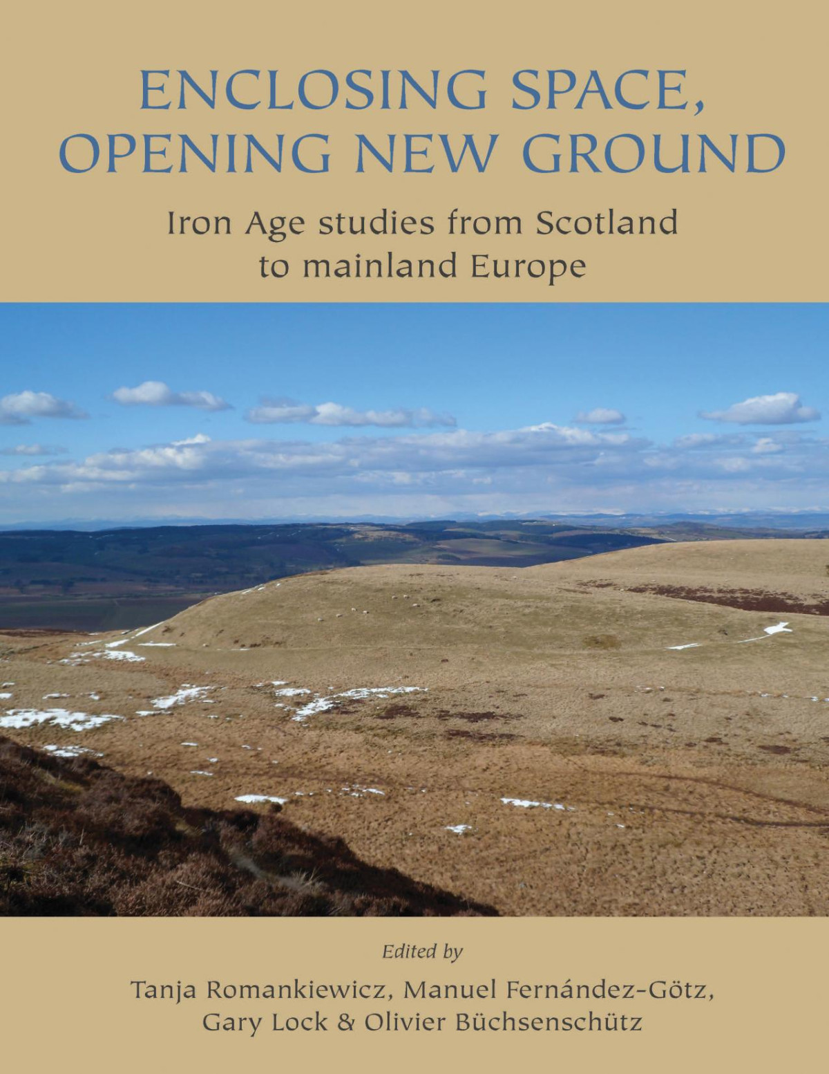 Enclosing Space Opening New Ground Iron Age Studies From Scotland To Mainland Europe Tanja Romankiewicz