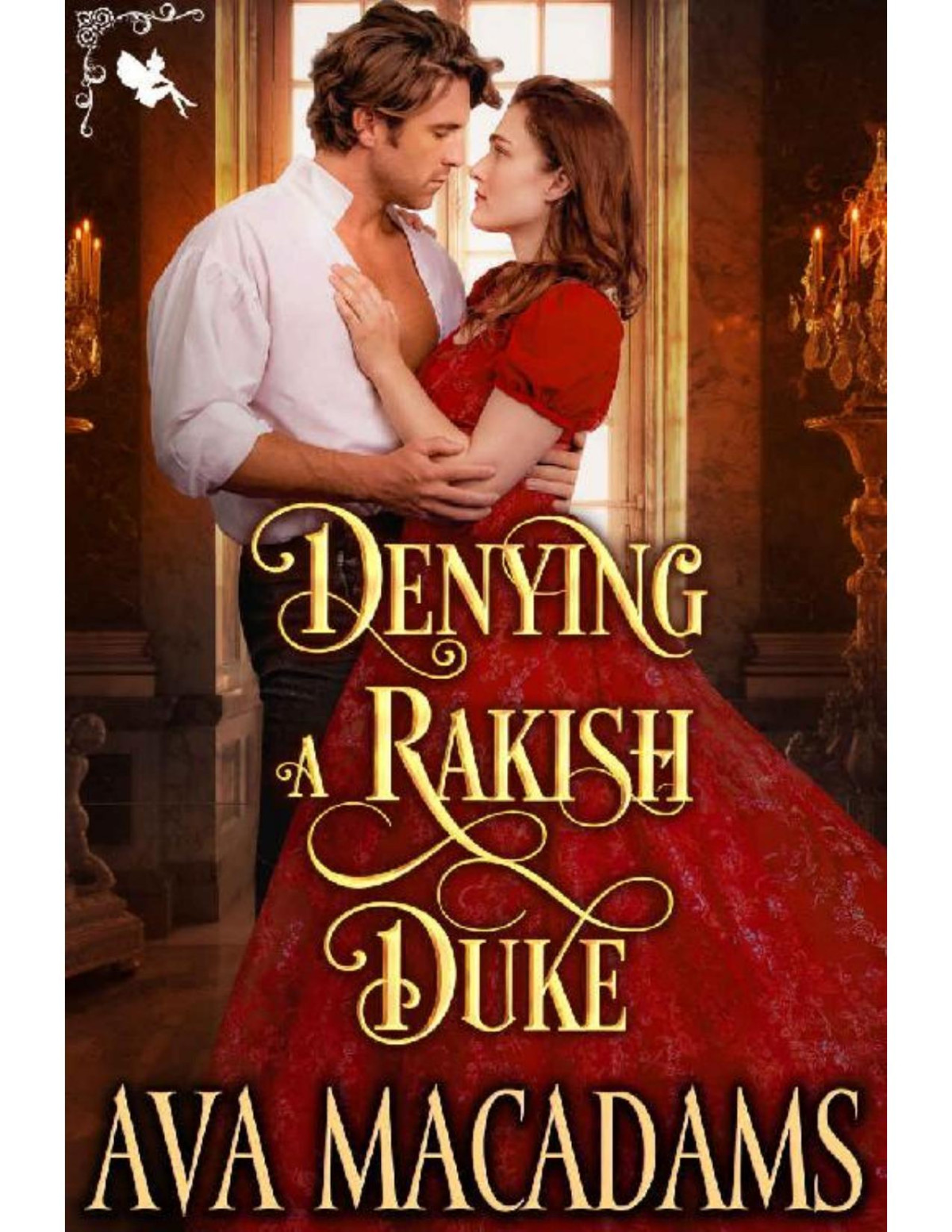 Denying A Rakish Duke A Steamy Historical Regency Romance Novel Ava Macadams