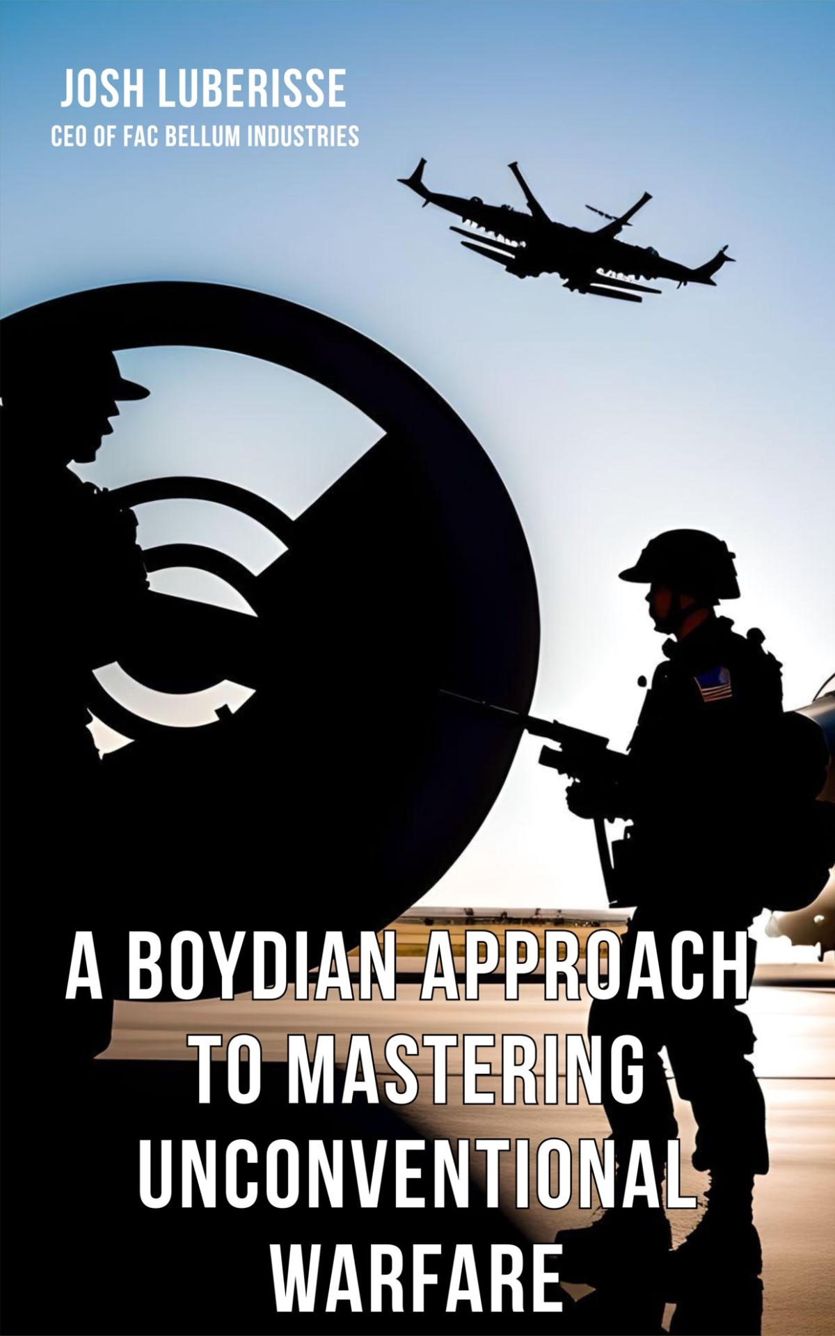 A Boydian Approach To Mastering Unconventional Warfare Josh Luberisse