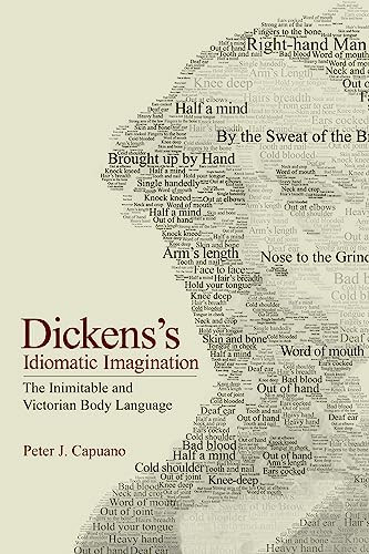 Dickenss Idiomatic Imagination The Inimitable And Victorian Body Language Capuano