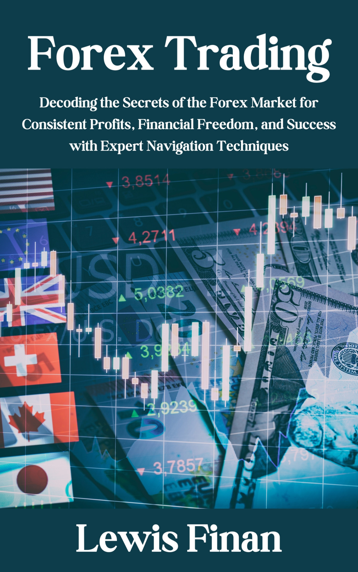Forex Trading Decoding The Secrets Of The Forex Market For Consistent Profits Finan