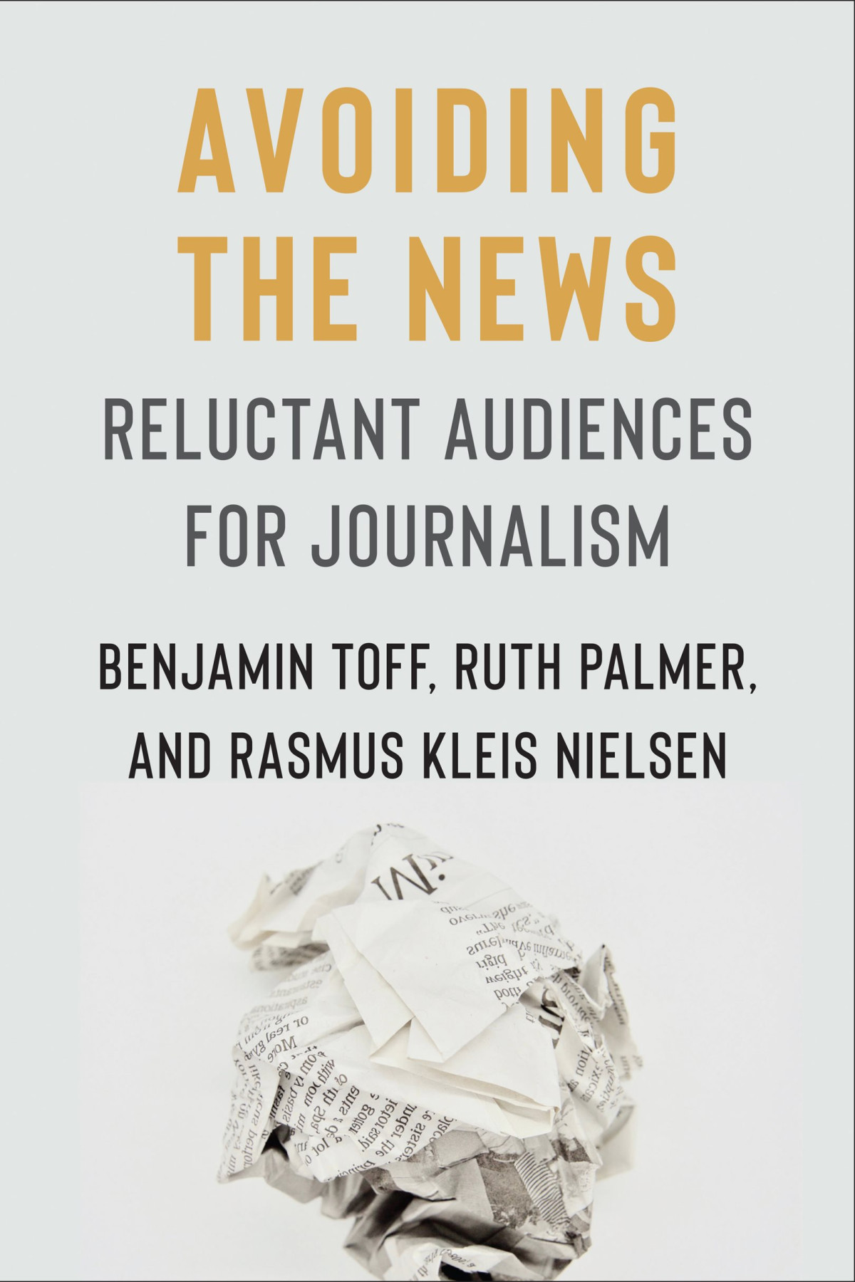 Avoiding The News Reluctant Audiences For Journalism Benjamin Toff