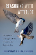 Reasoning With Attitude Foundations And Applications Of Inferential Expressivism Luga Incurvati
