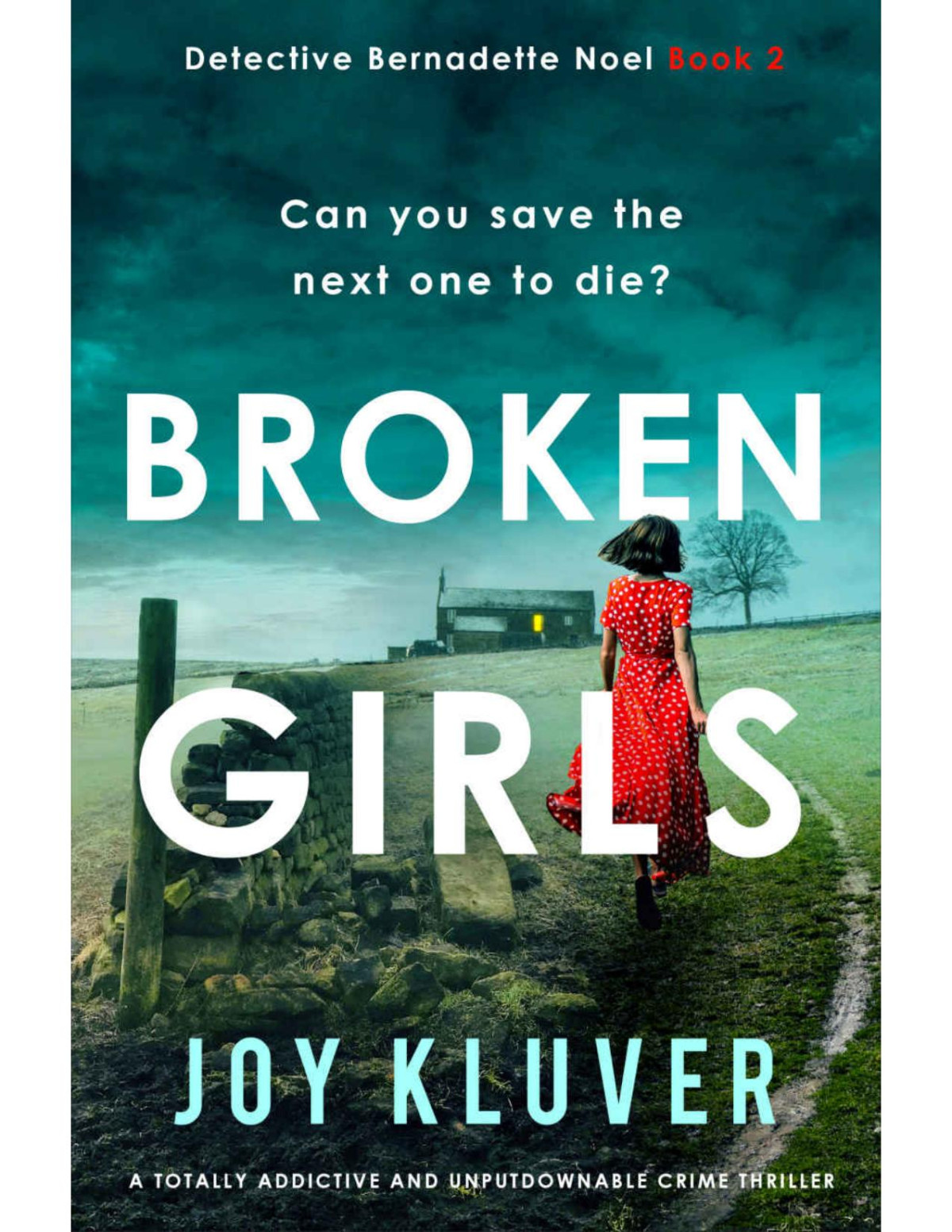 Broken Girls A Totally Addictive And Unputdownable Crime Thriller Detective Bernadette Noel Book 2 Joy Kluver