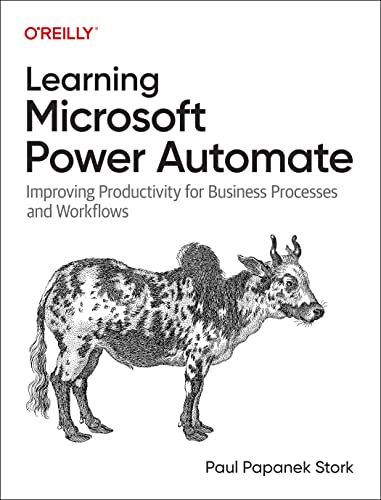 Learning Microsoft Power Automate Improving Productivity For Business Processes And Workflows 1st Edition Paul Papanek Stork