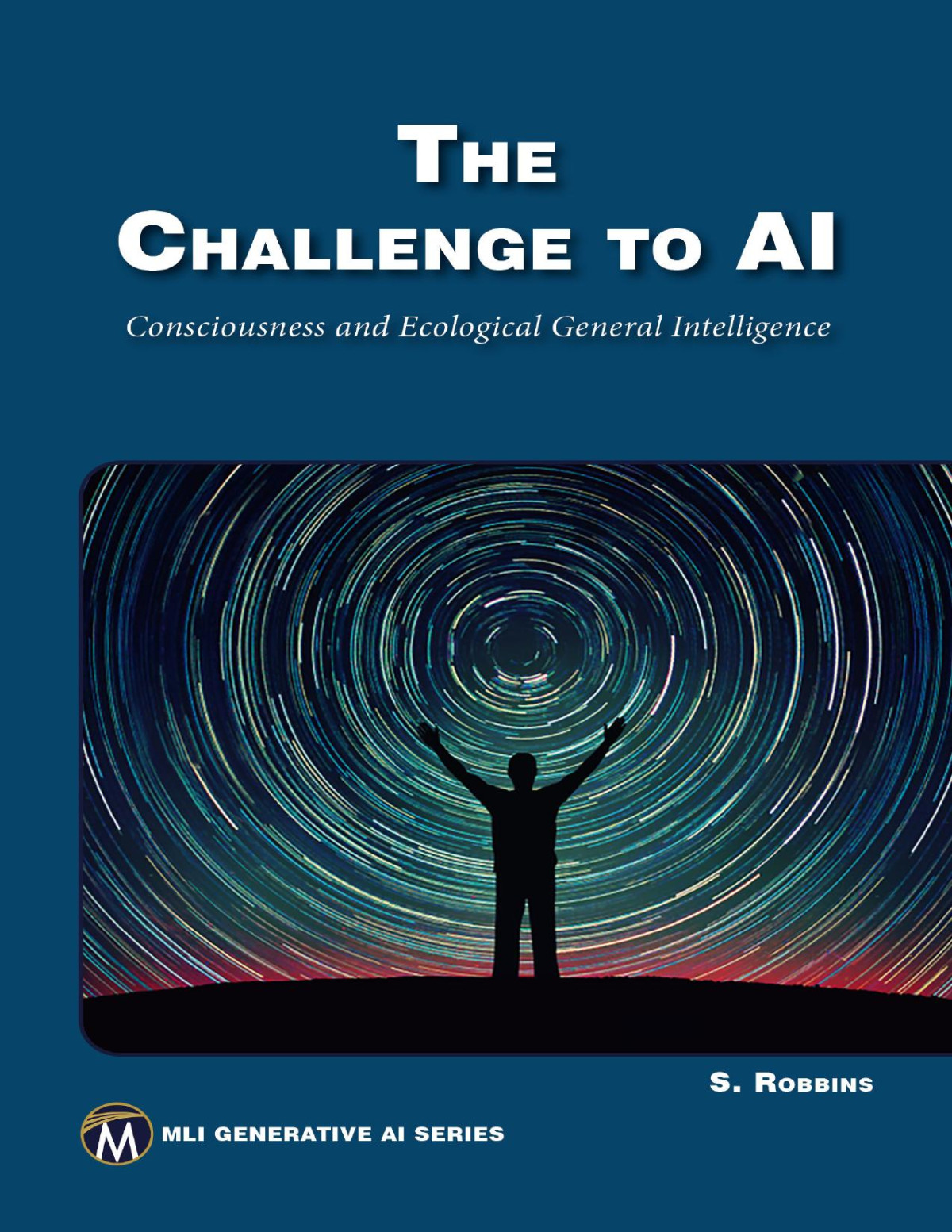 The Challenge To Ai Consciousness And Ecological General Intelligence Stephen E Robbins