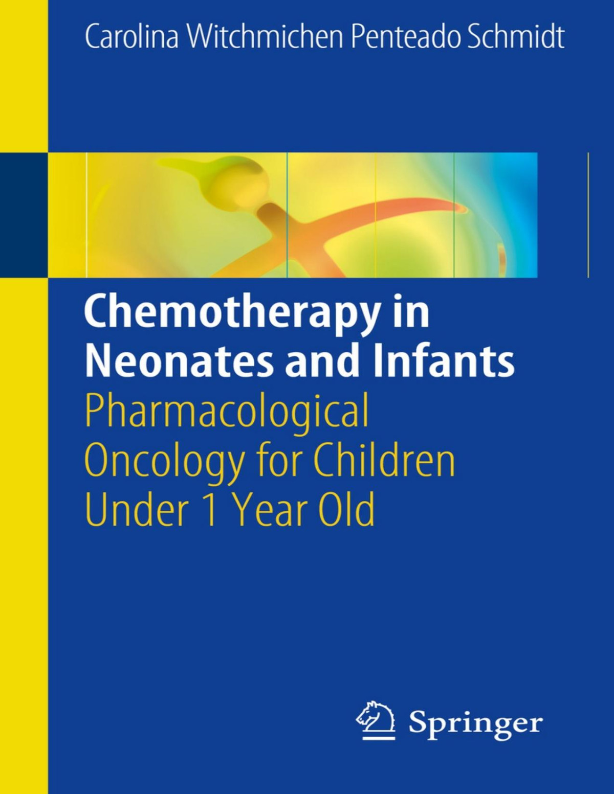 Chemotherapy In Neonates And Infants Carolina Witchmichen Penteado Schmidt