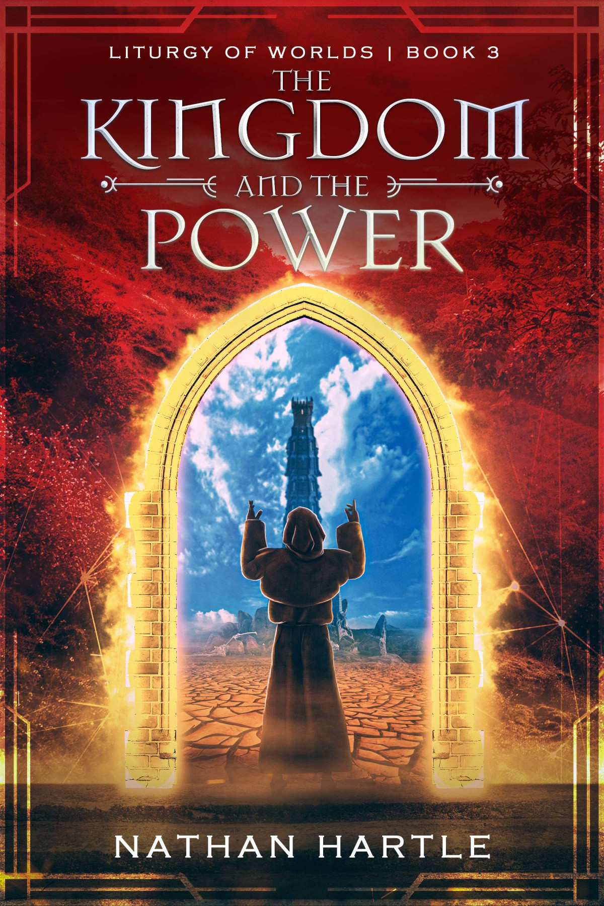 The Kingdom And The Power Liturgy Of Worlds Book 3 Nathan Hartle