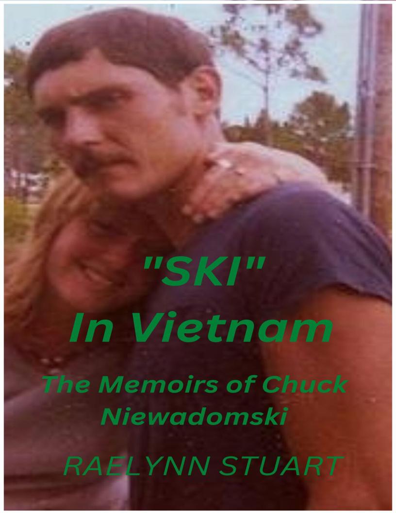 Ski In Vietnam The Memoirs Of Chuck Niewadomski Raelynn Stuart